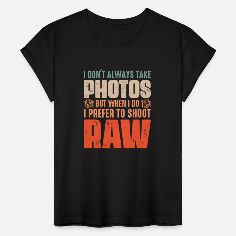 I Don't Always Take Photos Photography