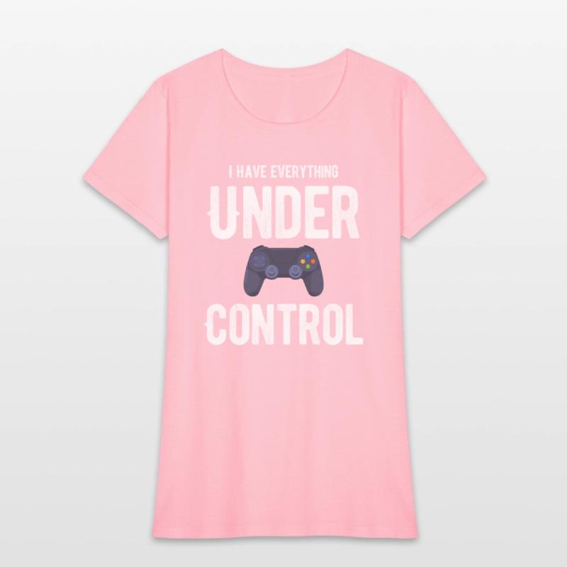 I Have Everything Under Control Funny Video Gamer
