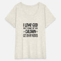 I Love God But Some Of His Children Get On My Nerv