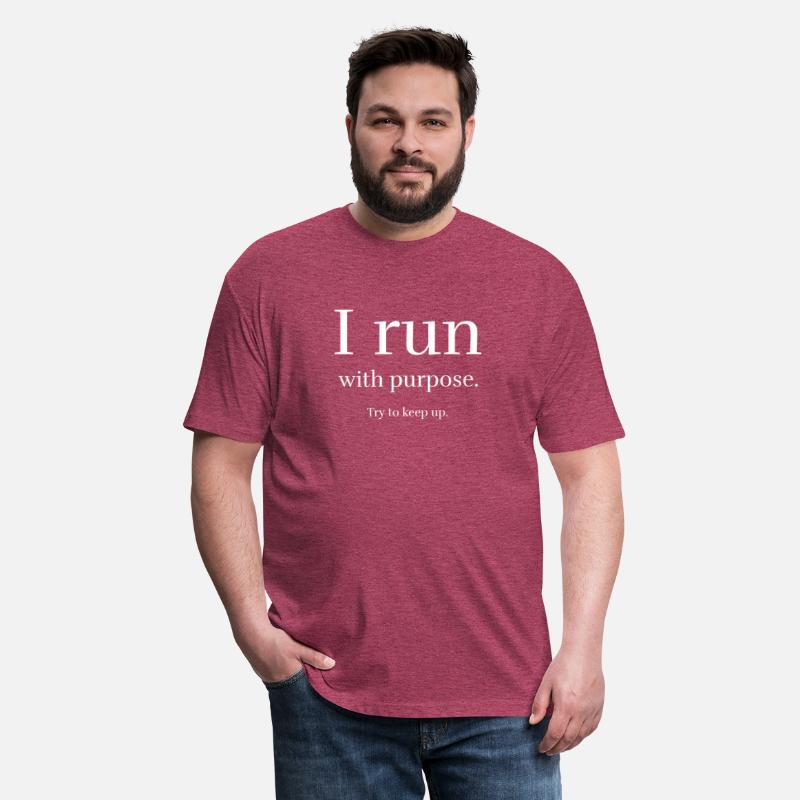 I Run with purpose try to keep up