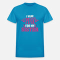 "I Wear Pink for My Sister - Support Breast Cancer