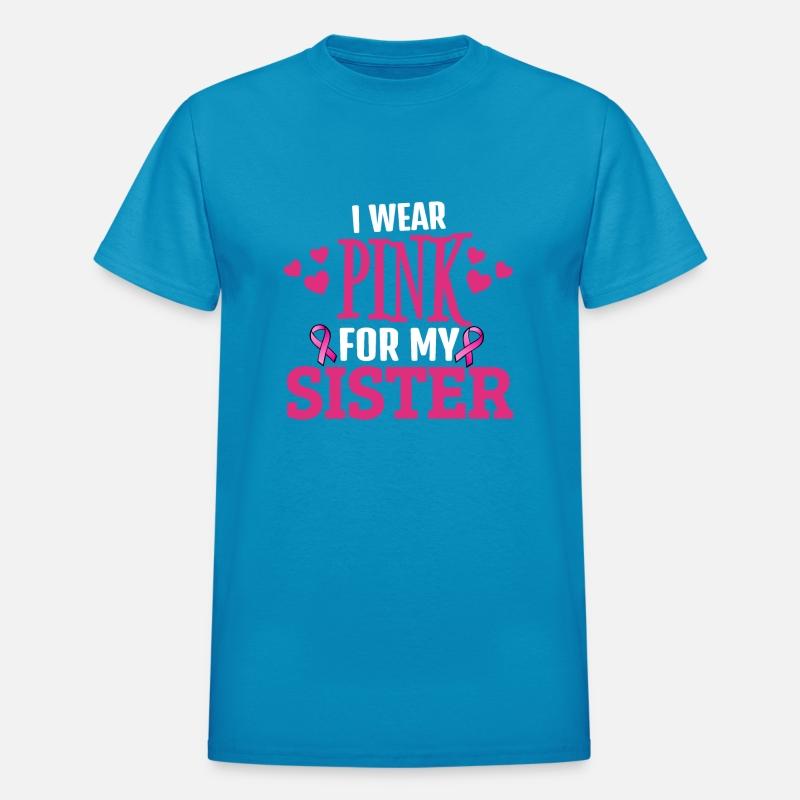 "I Wear Pink for My Sister - Support Breast Cancer