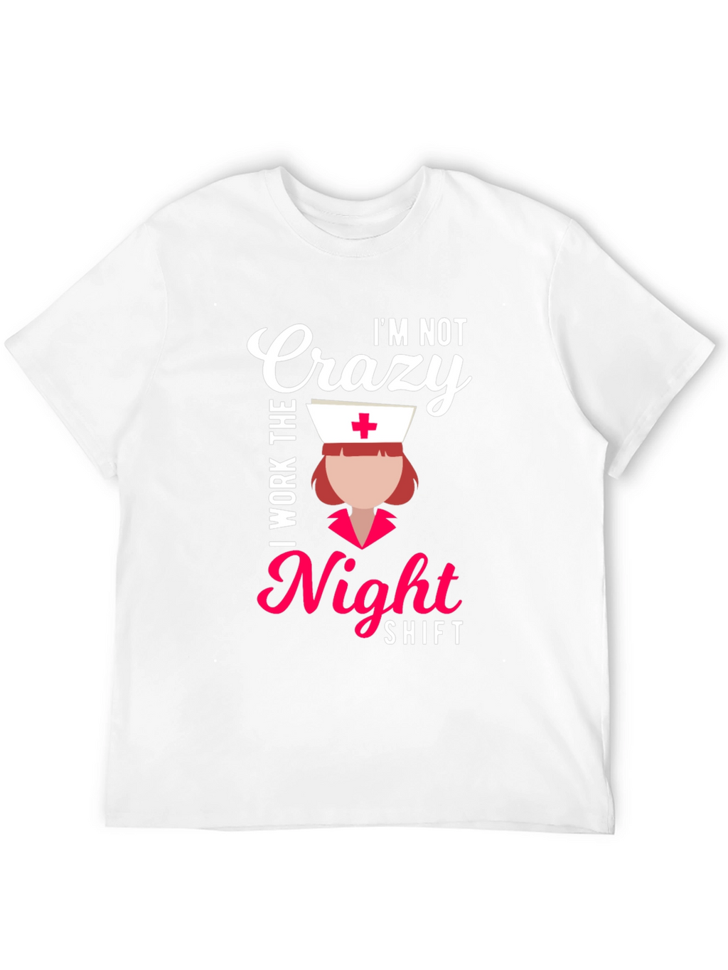 Crazy? I Work Nights! Funny Nurse T-Shirt