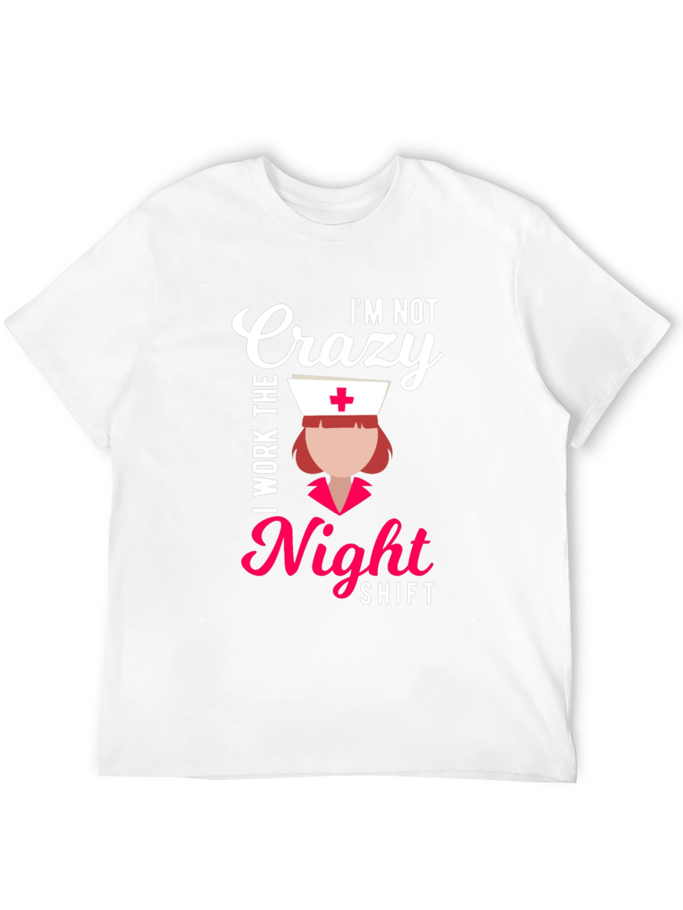 Crazy? I Work Nights! Funny Nurse T-Shirt