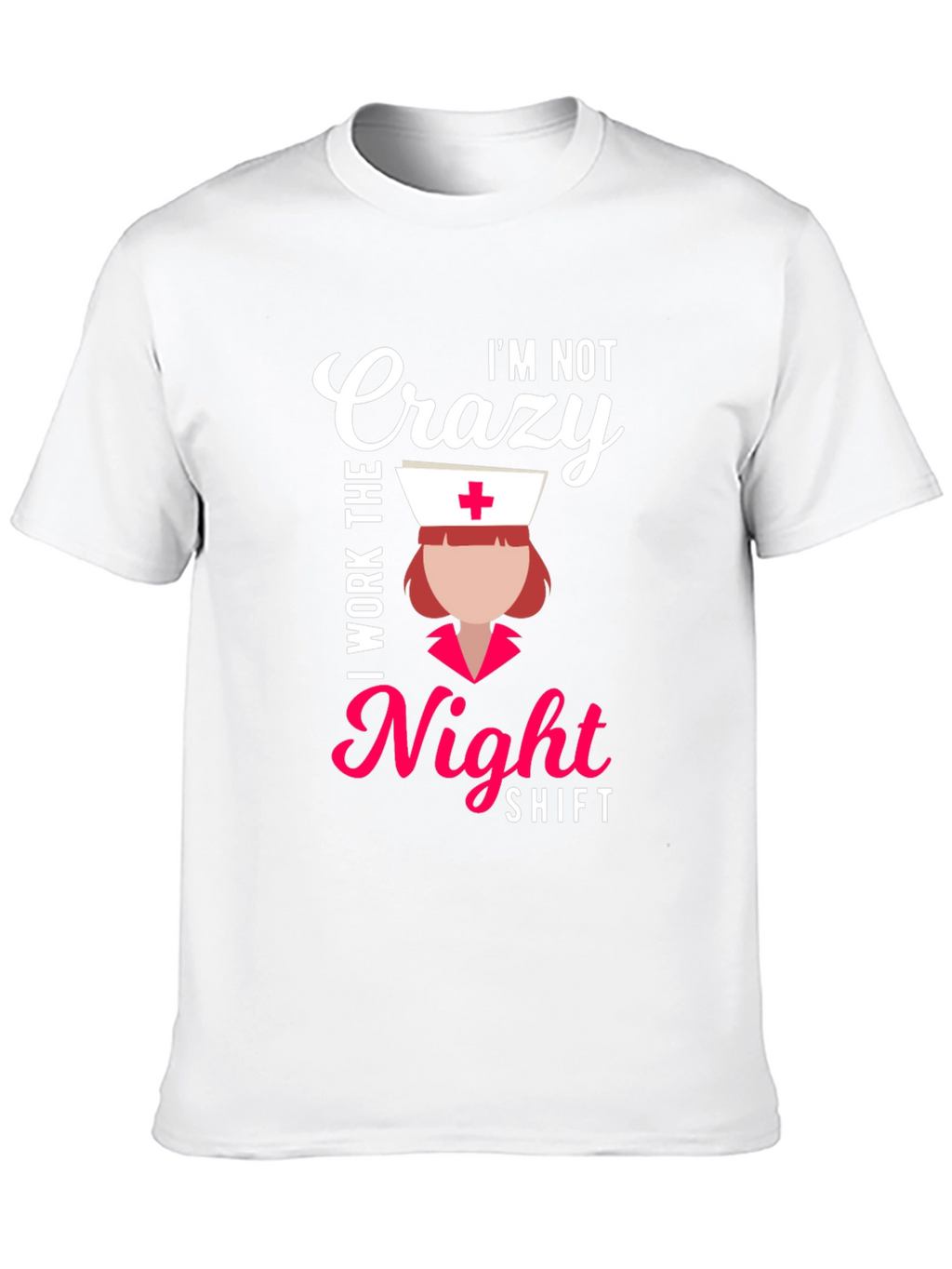 Crazy? I Work Nights! Funny Nurse T-Shirt