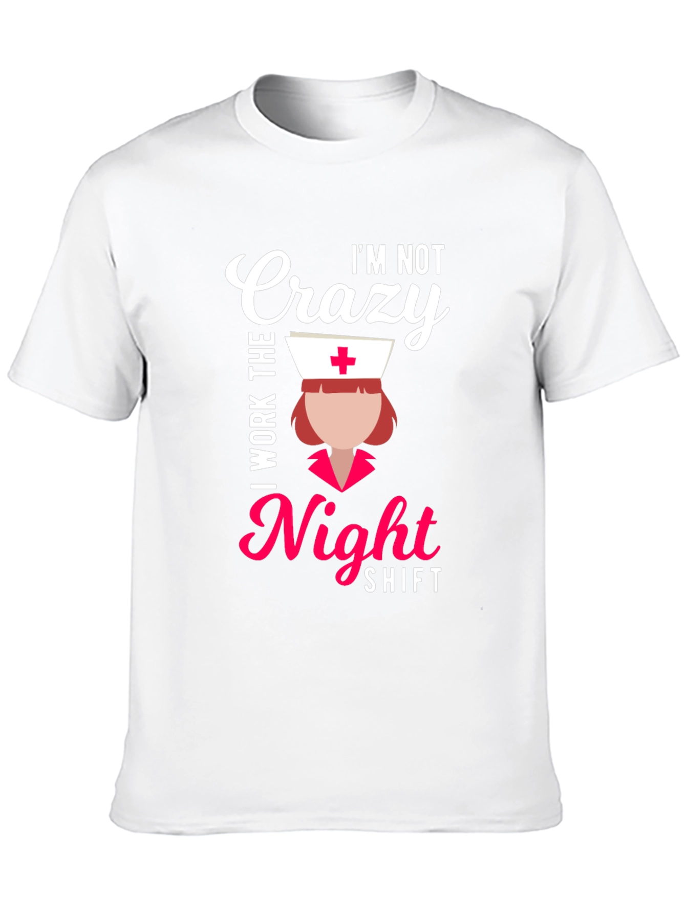 Crazy? I Work Nights! Funny Nurse T-Shirt