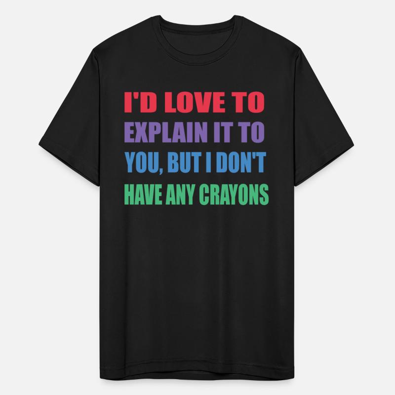 I’d Love To Explain It To You But I Don’t Have Any