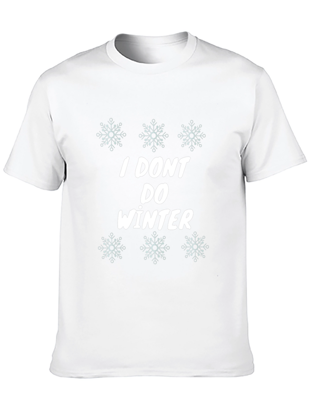 I Dont Do Winter Graphic Tee
