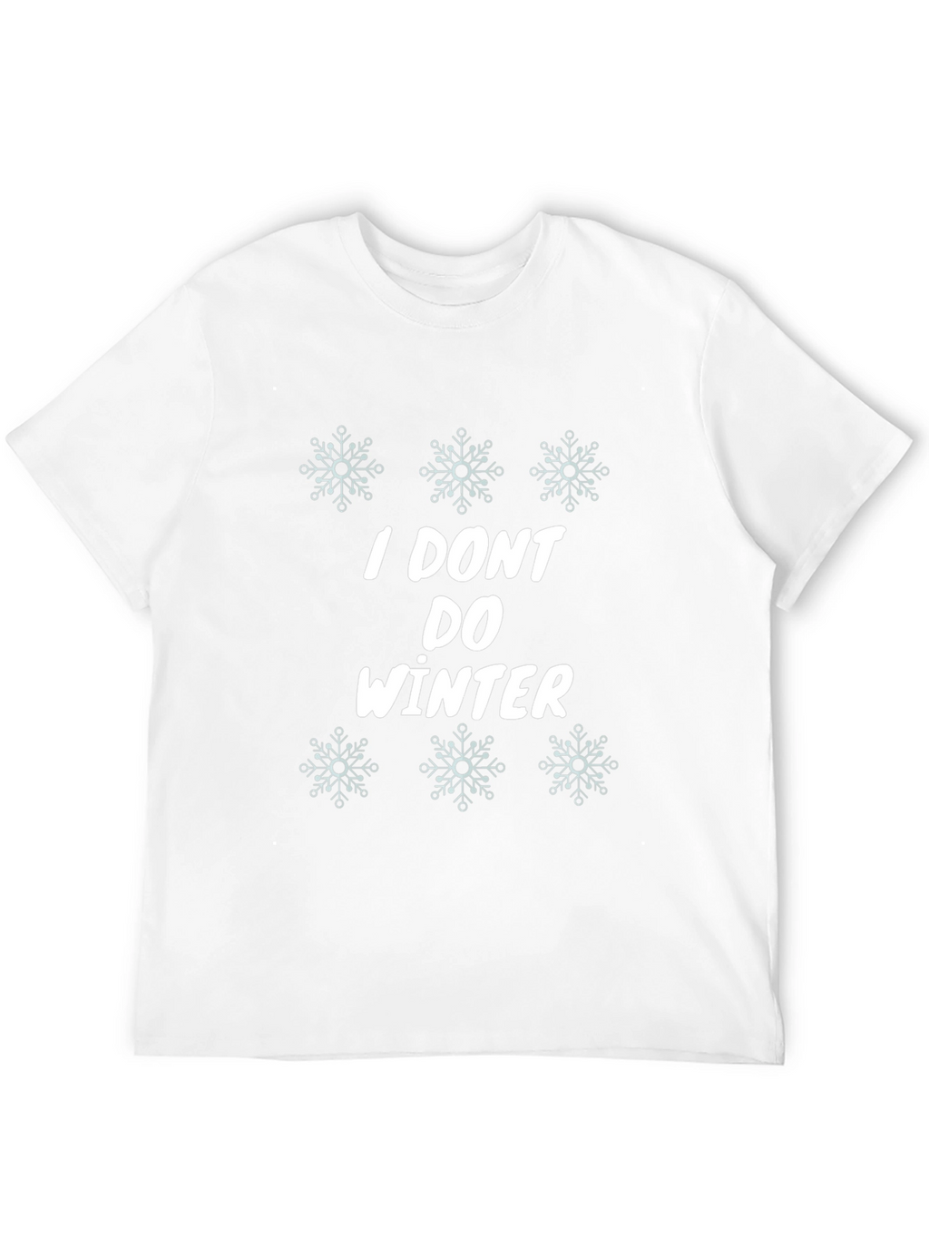 I Dont Do Winter Graphic Tee