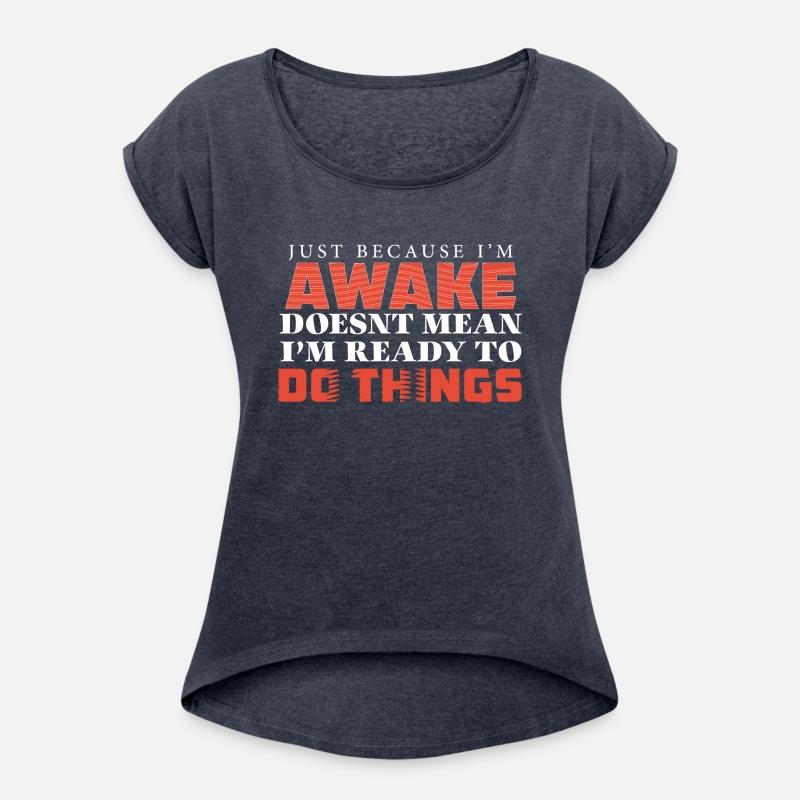 I'm Awake Doesn't Mean I'm Ready To Do Thing