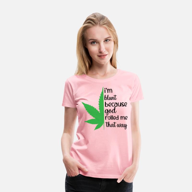 I'M BLUNT BECAUSE GOD ROLLED ME THAT WAY