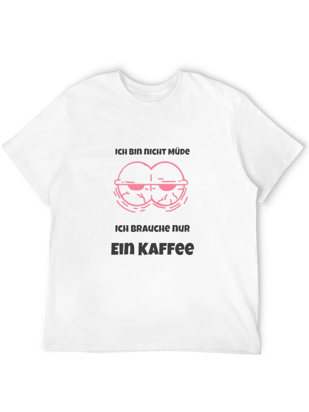 Ich Bin Nicht Müde Coffee T-Shirt