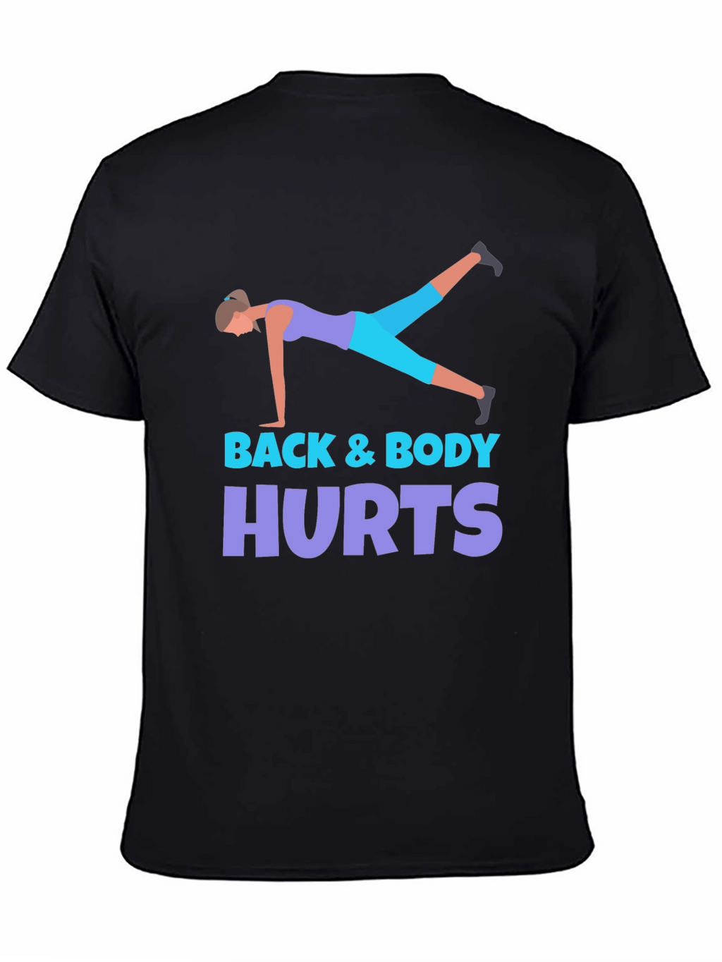 Back & Body Hurts Workout T-Shirt