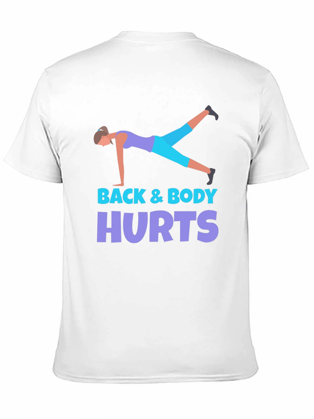 Back & Body Hurts Workout T-Shirt