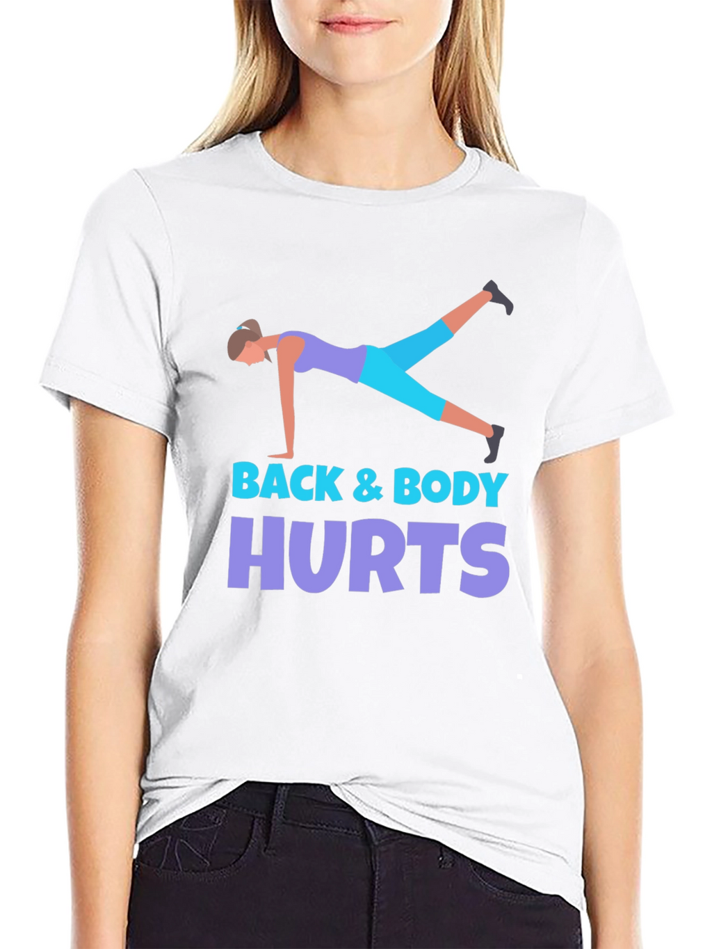 Back & Body Hurts Workout T-Shirt