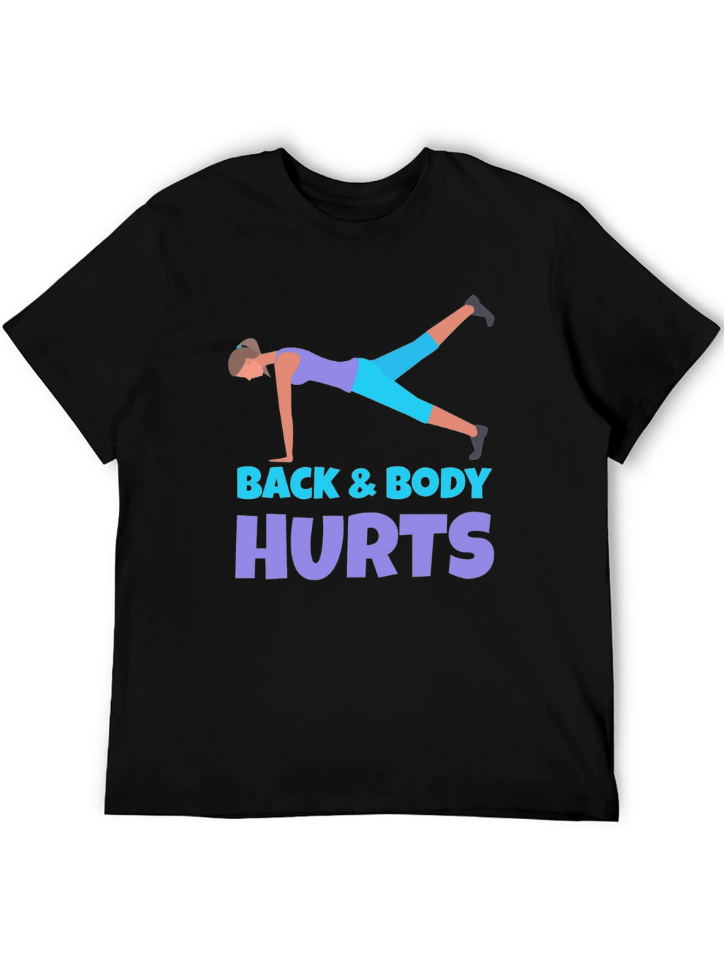 Back & Body Hurts Workout T-Shirt