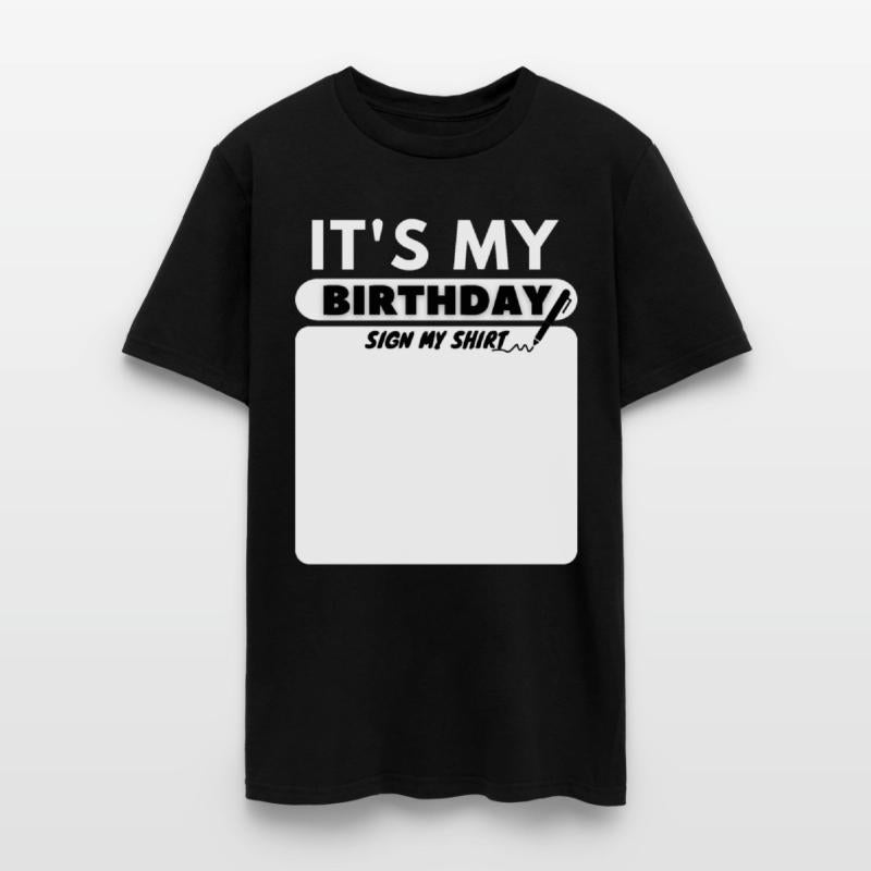 It's My Birthday Sign My Shirt