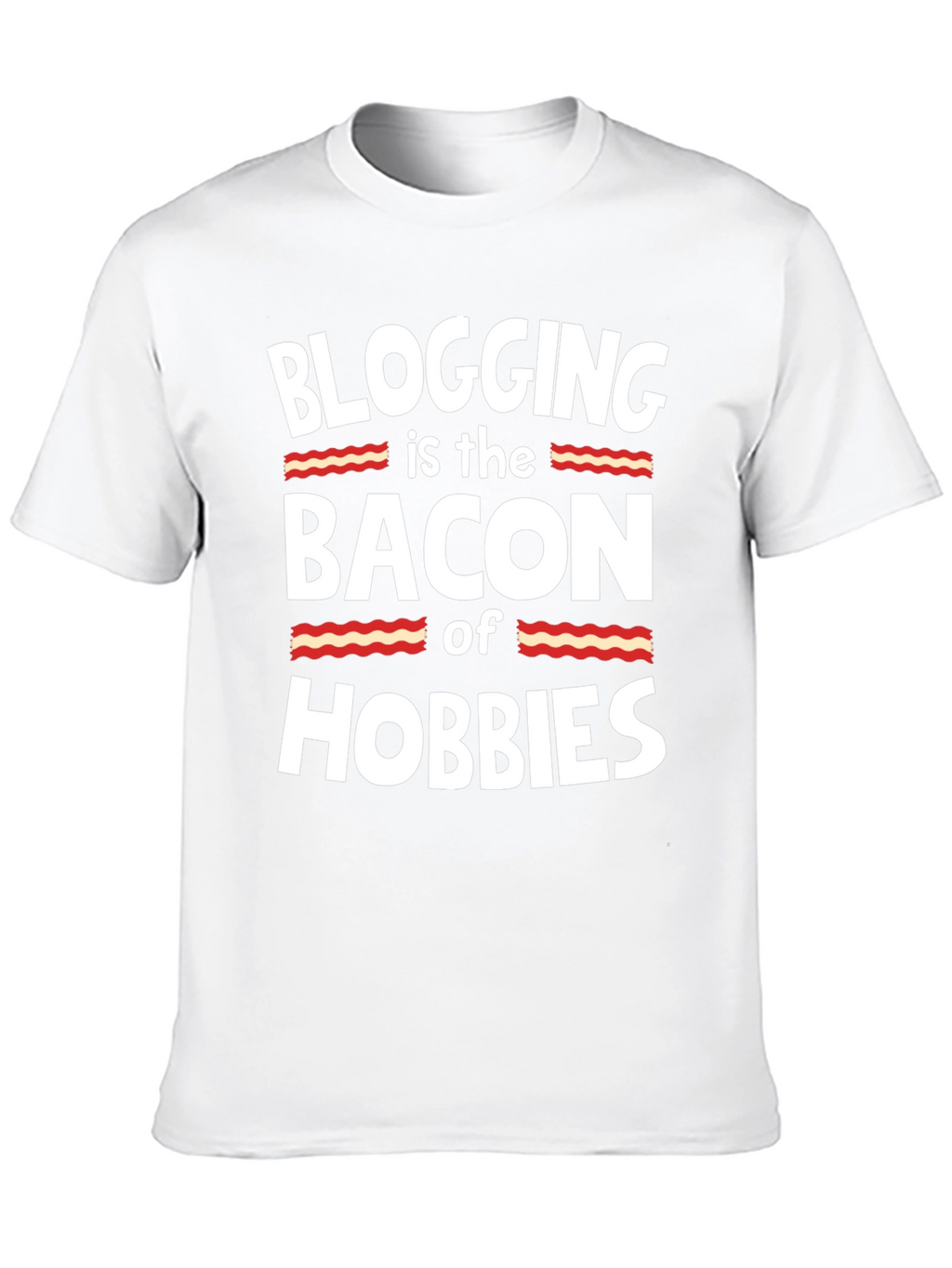 Blogging is the Bacon of Hobbies T-Shirt