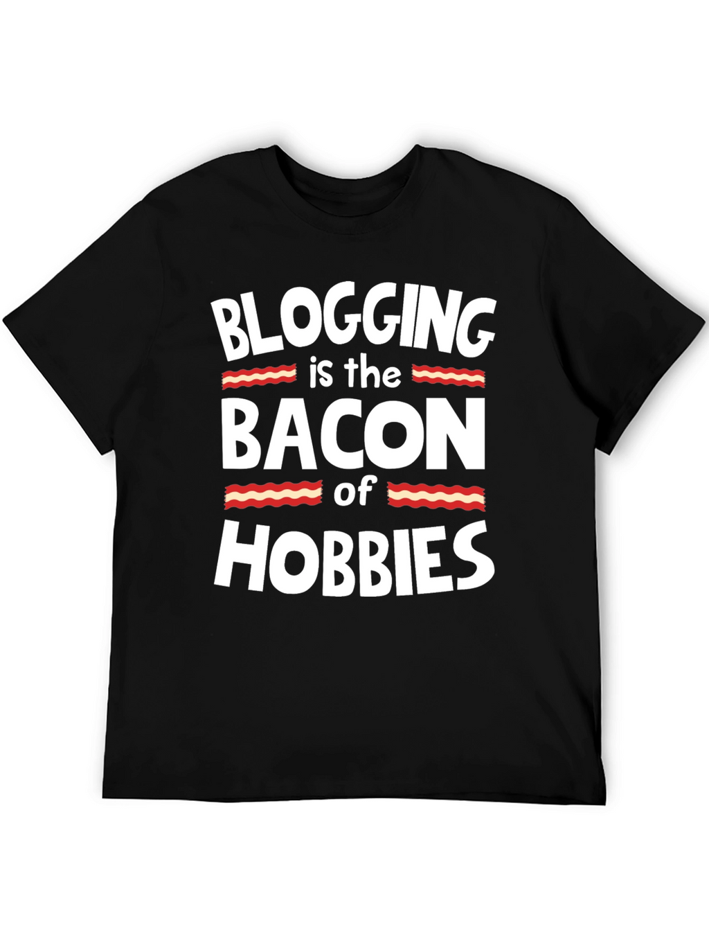 Blogging is the Bacon of Hobbies T-Shirt
