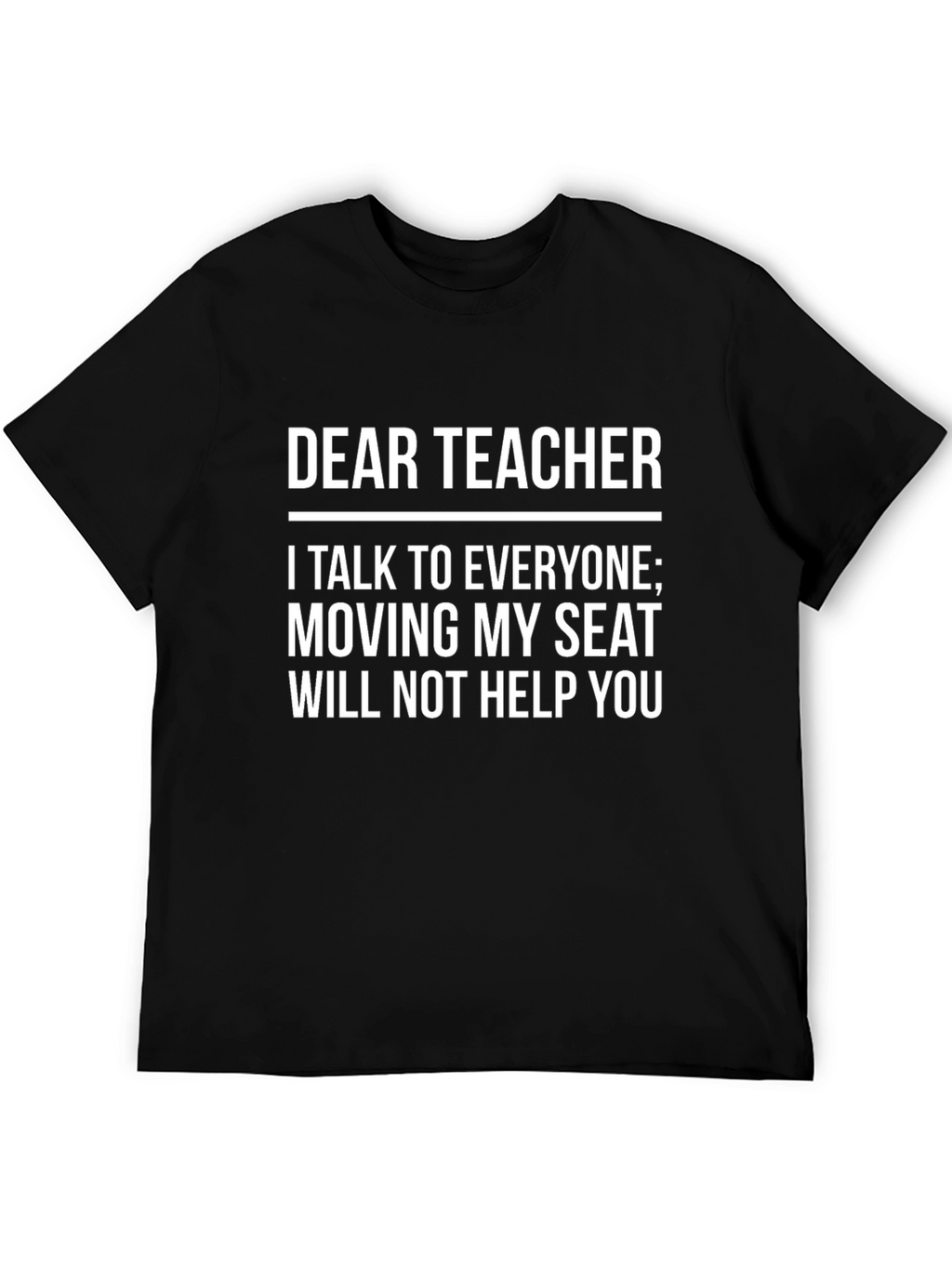 Dear Teacher T-Shirt - Funny Student Slogan Tee