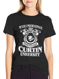 Curtin University Graduate T-Shirt - Never Underestimate