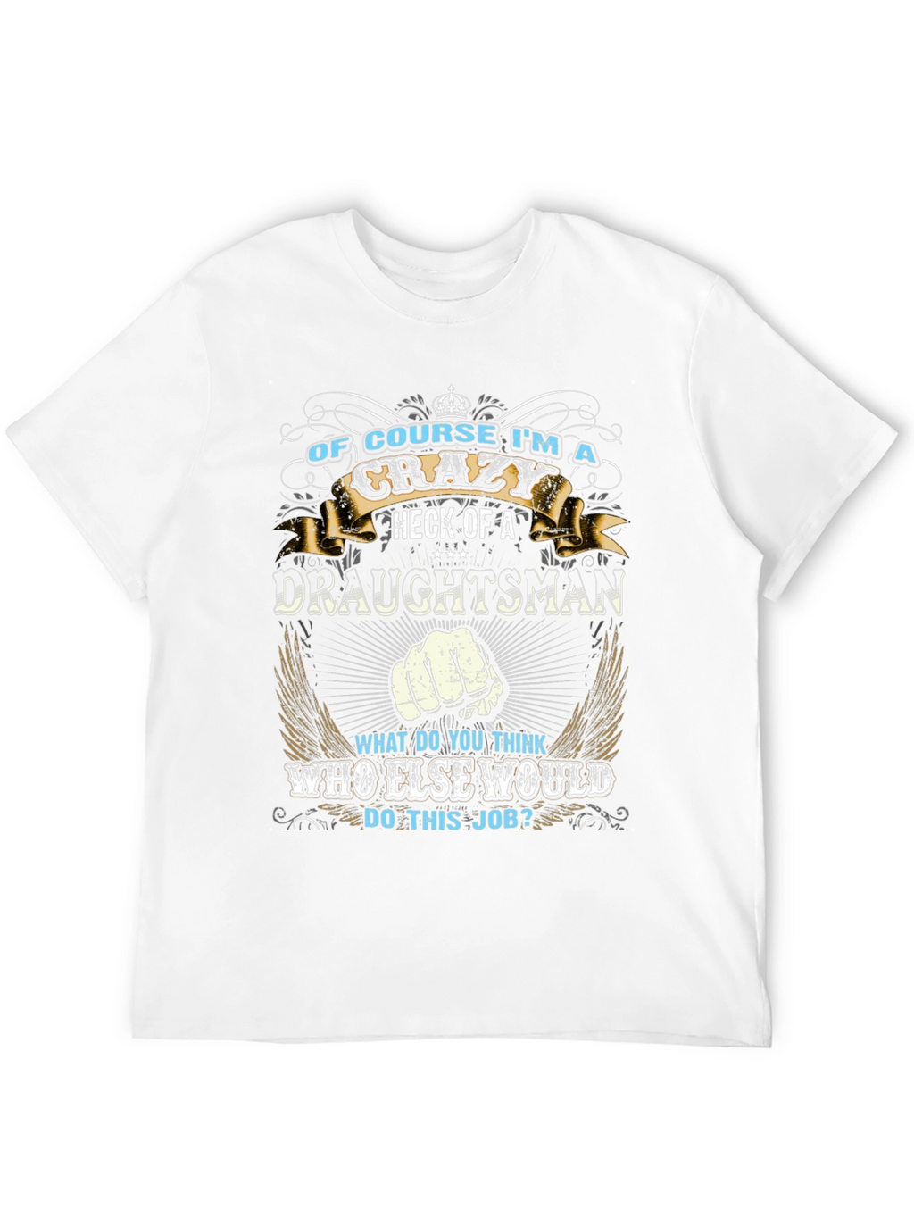 Crazy Draughtsman T-Shirt Funny Graphic Tee