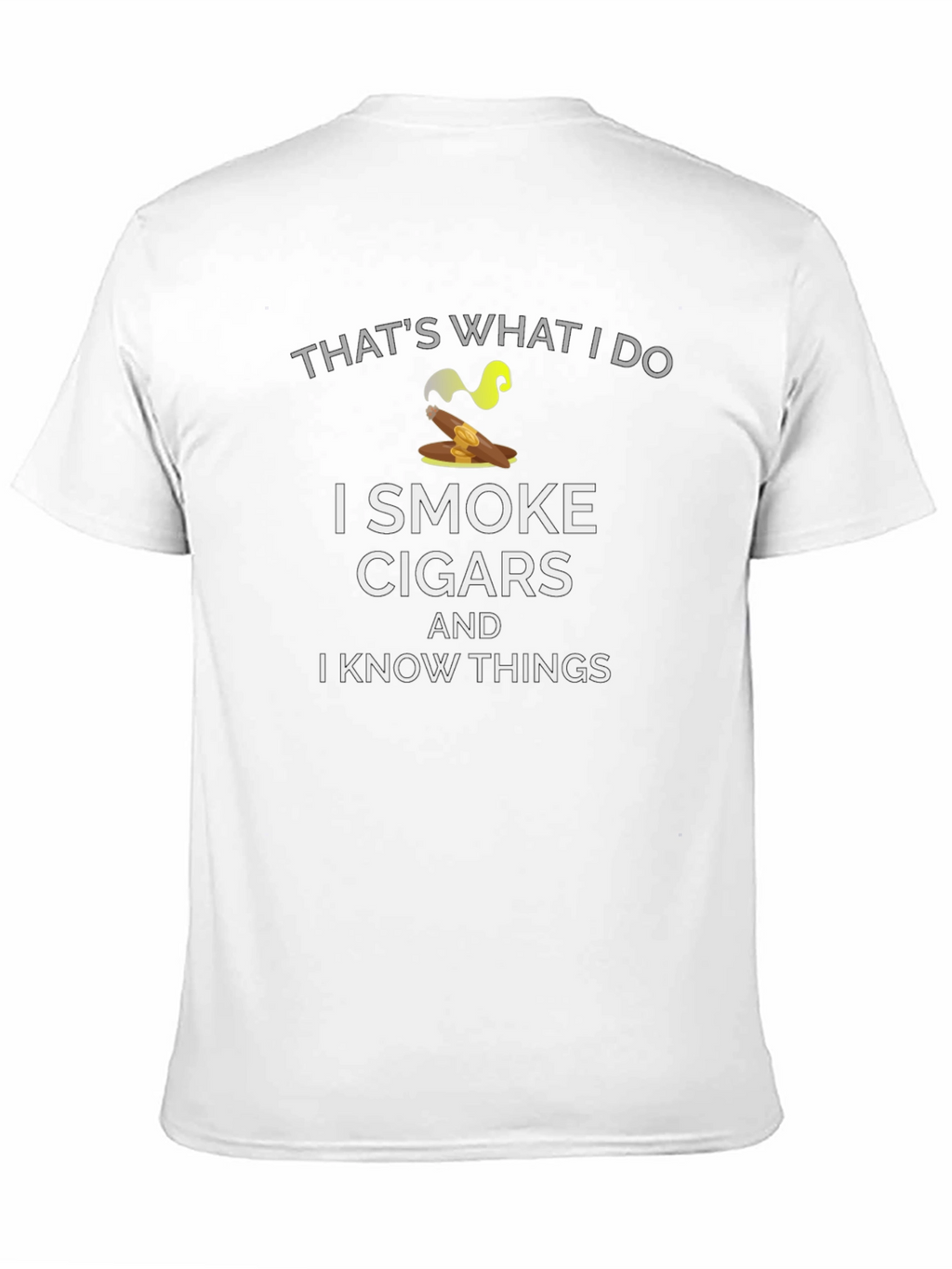 I Smoke Cigars and I Know Things T-Shirt