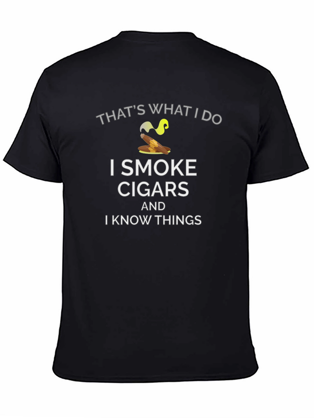 I Smoke Cigars and I Know Things T-Shirt