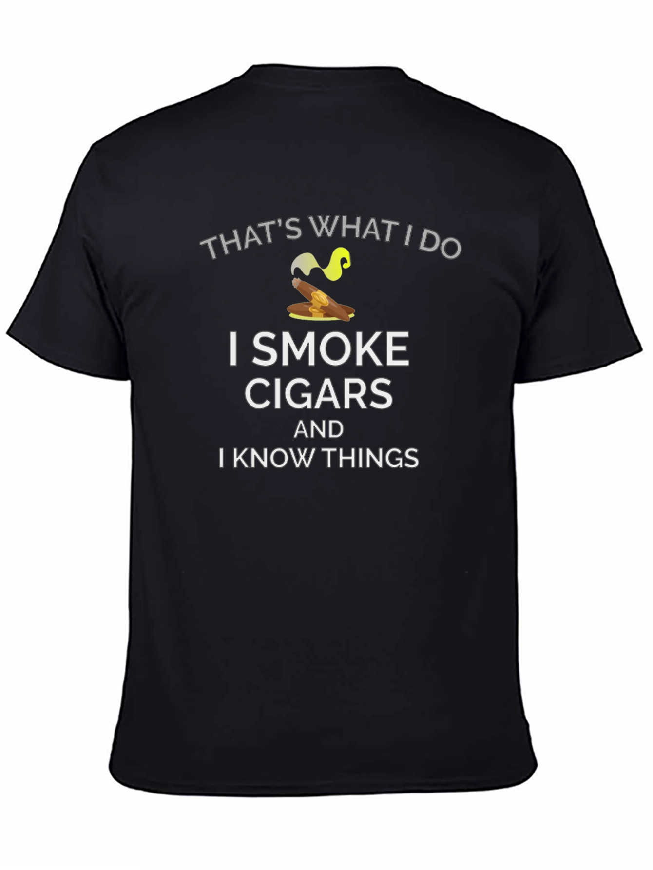 I Smoke Cigars and I Know Things T-Shirt