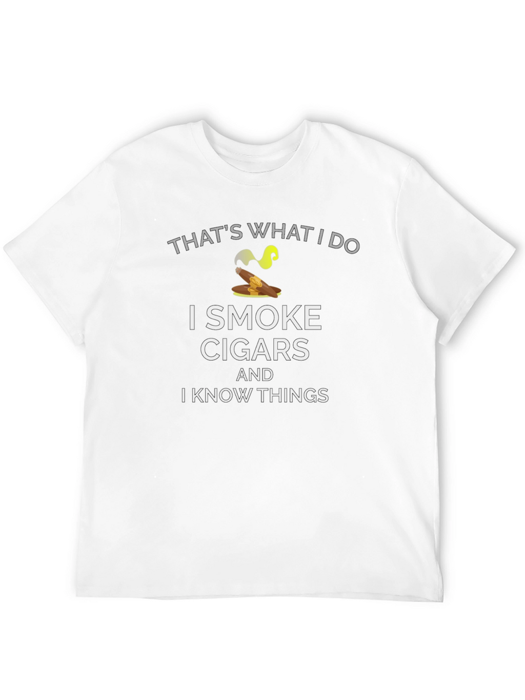I Smoke Cigars and I Know Things T-Shirt