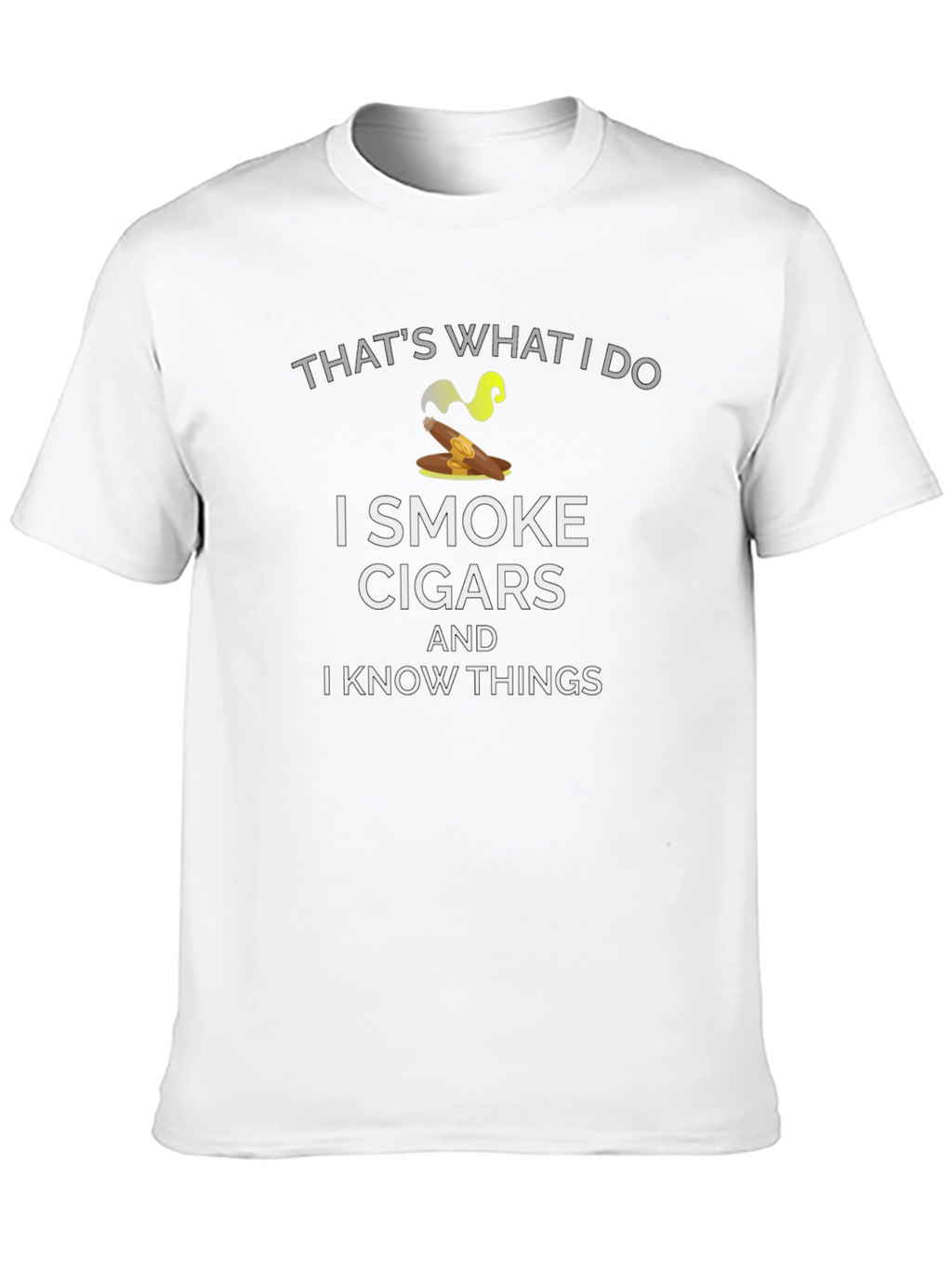 I Smoke Cigars and I Know Things T-Shirt