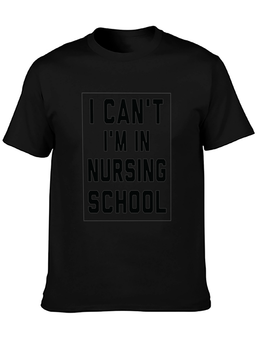 Nursing School T-Shirt - I Cant Im In