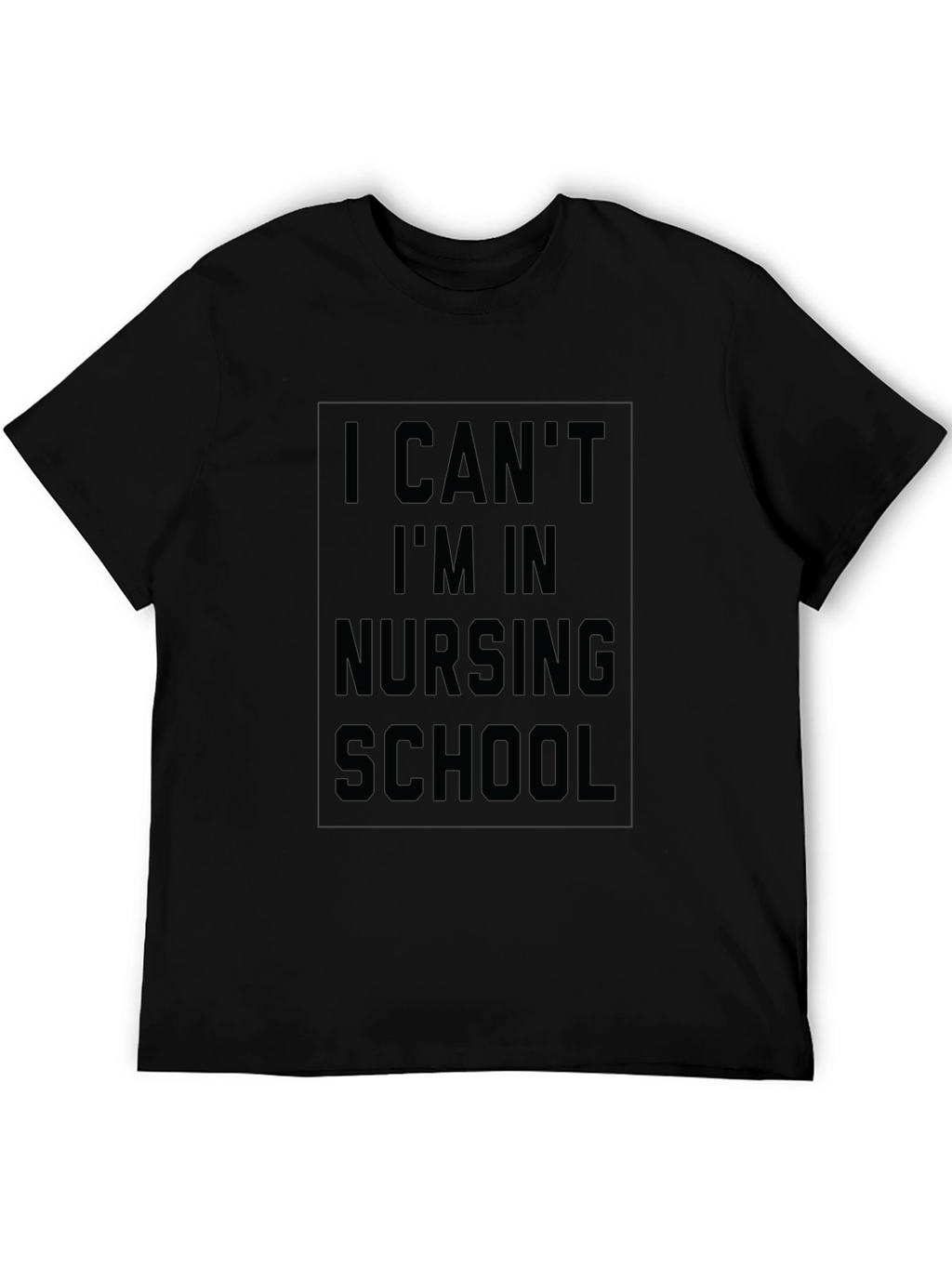 Nursing School T-Shirt - I Cant Im In