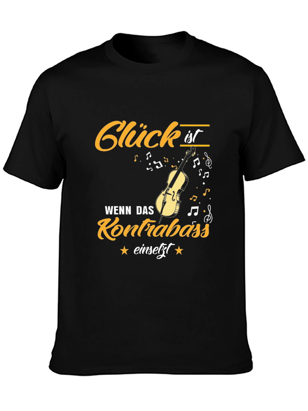 Glück ist Kontrabass T-Shirt: Musician Gift