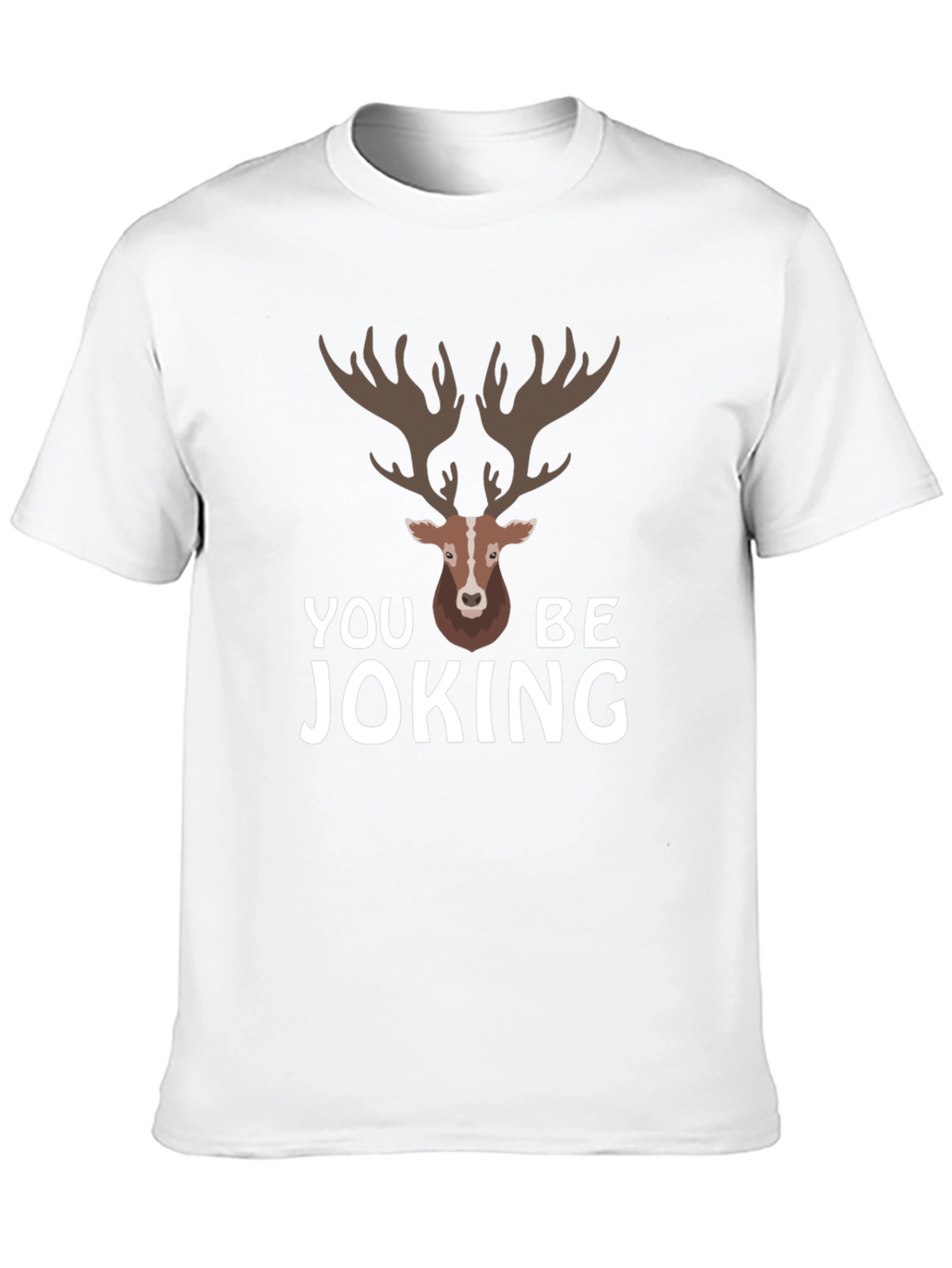 You Deer Be Joking Graphic T-Shirt