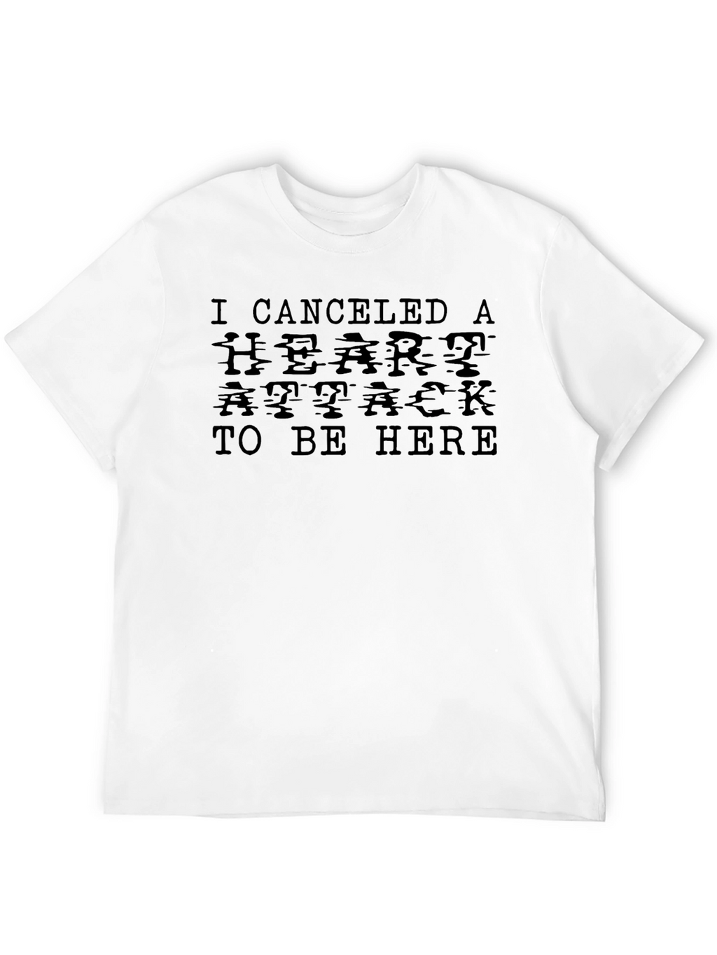 Canceled Heart Attack T-Shirt - Funny Sarcastic Tee