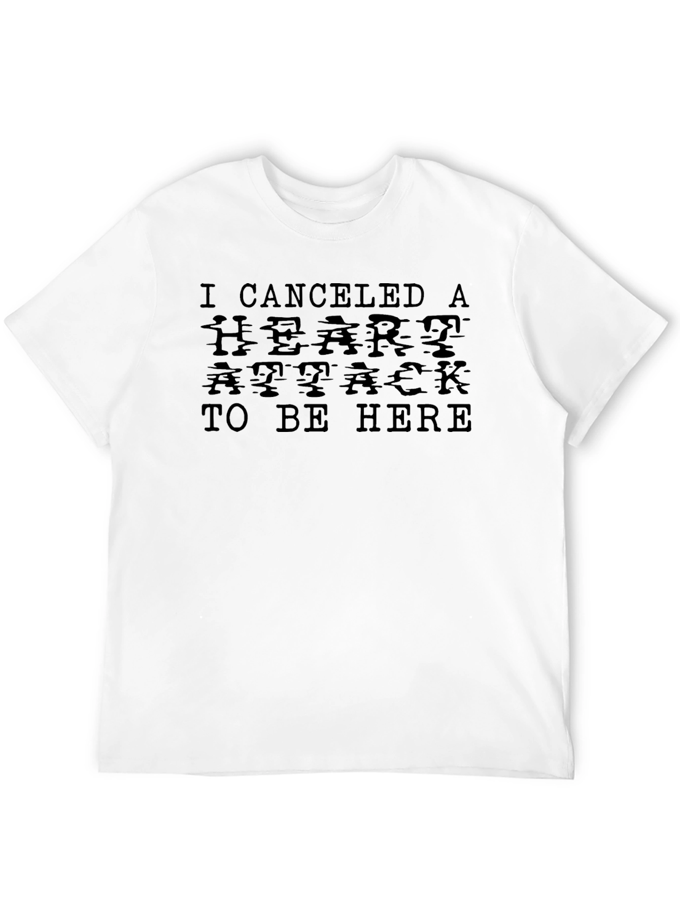 Canceled Heart Attack T-Shirt - Funny Sarcastic Tee