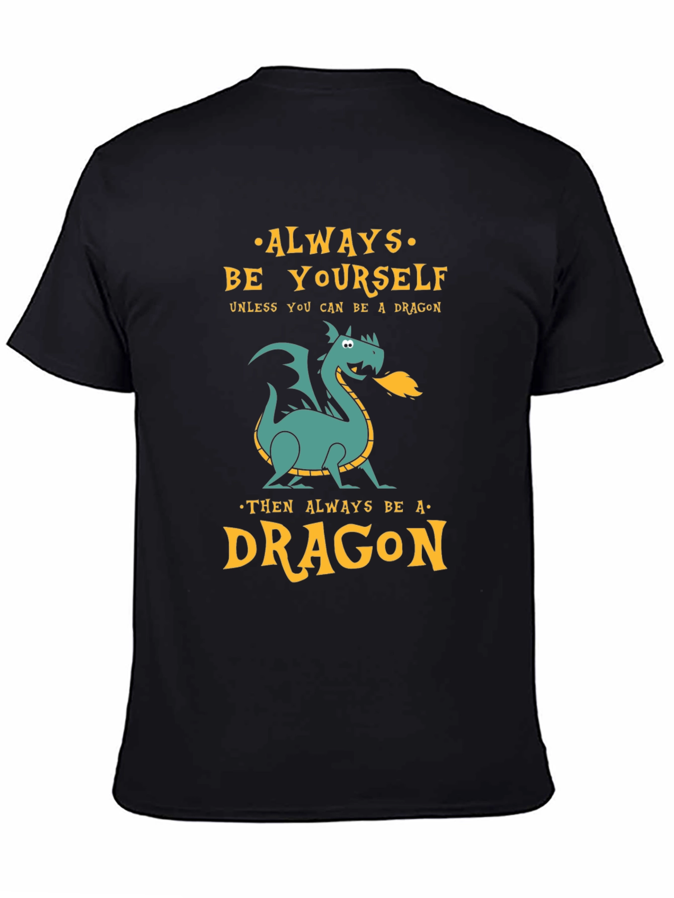 Always Be a Dragon Graphic Tee - Unique Design