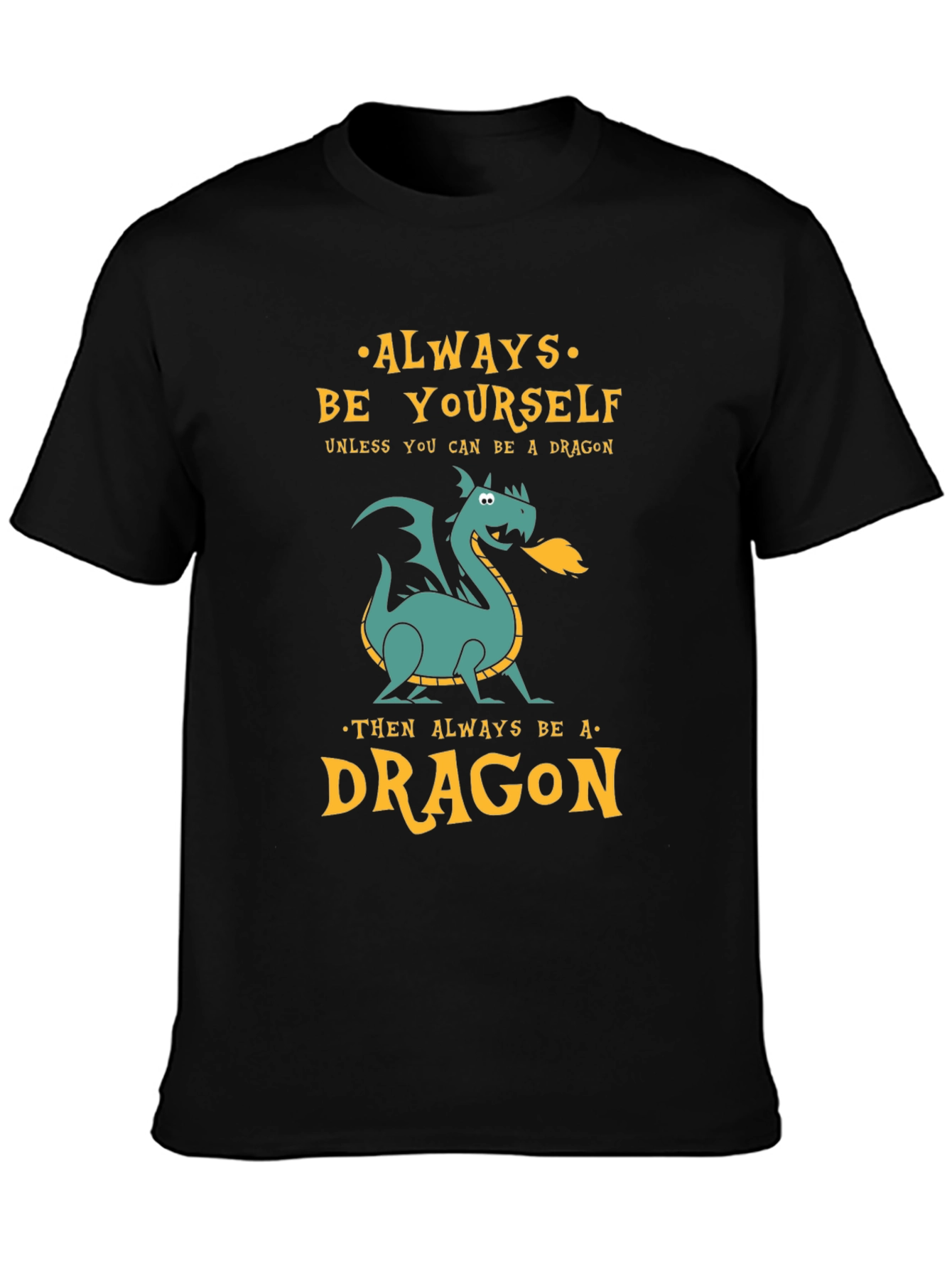 Always Be a Dragon Graphic Tee - Unique Design