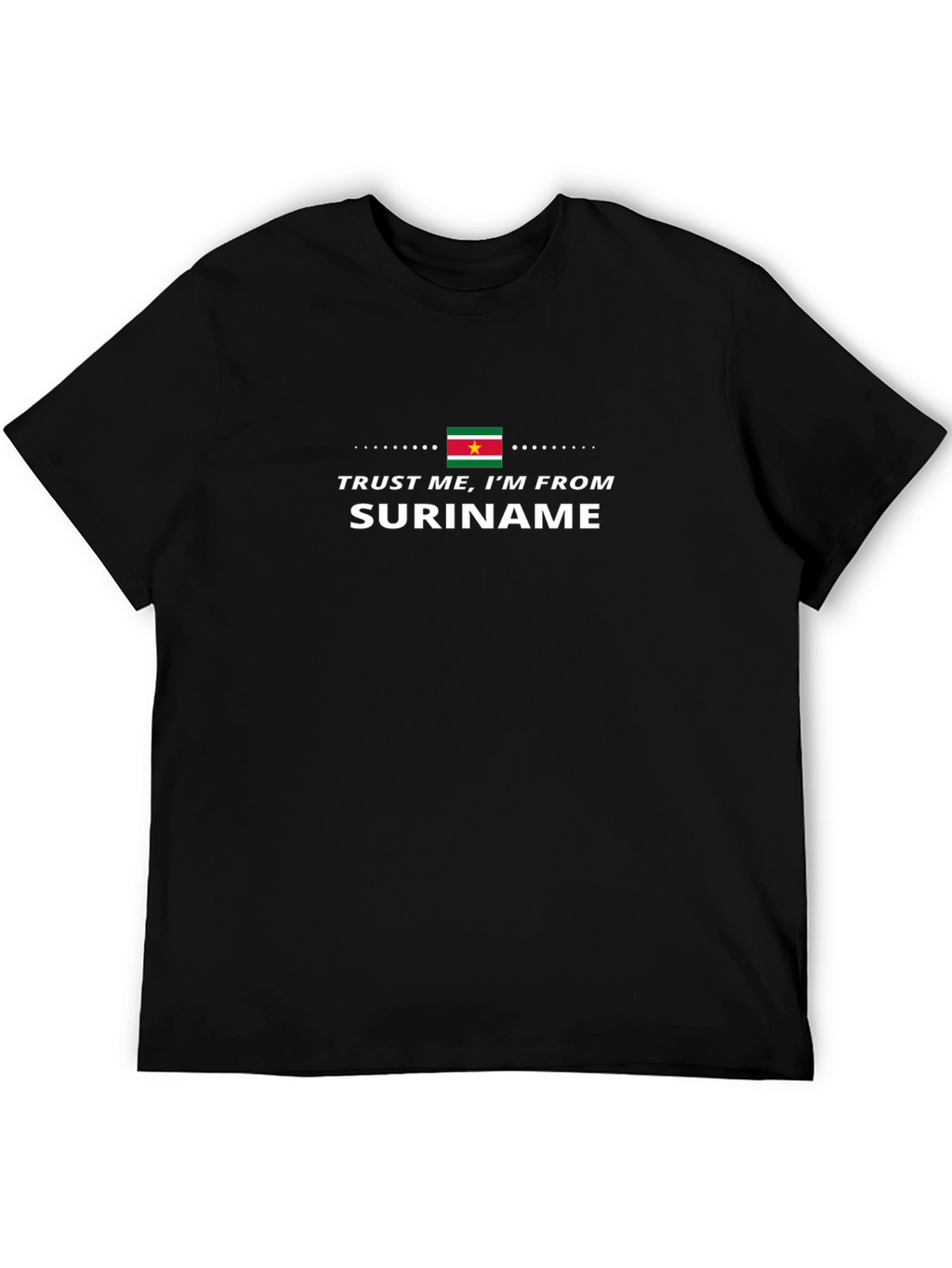 Trust Me Im From Suriname Black T-Shirt
