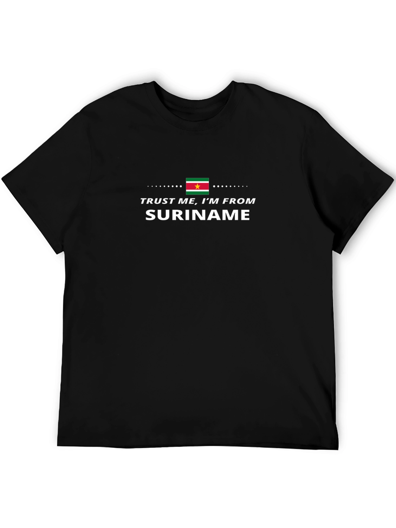 Trust Me Im From Suriname Black T-Shirt
