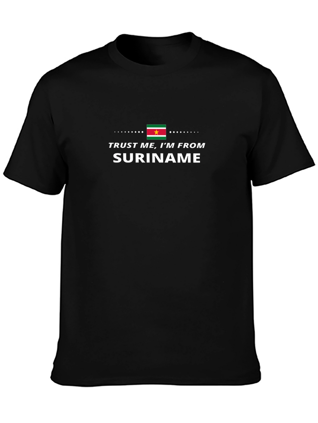 Trust Me Im From Suriname Black T-Shirt