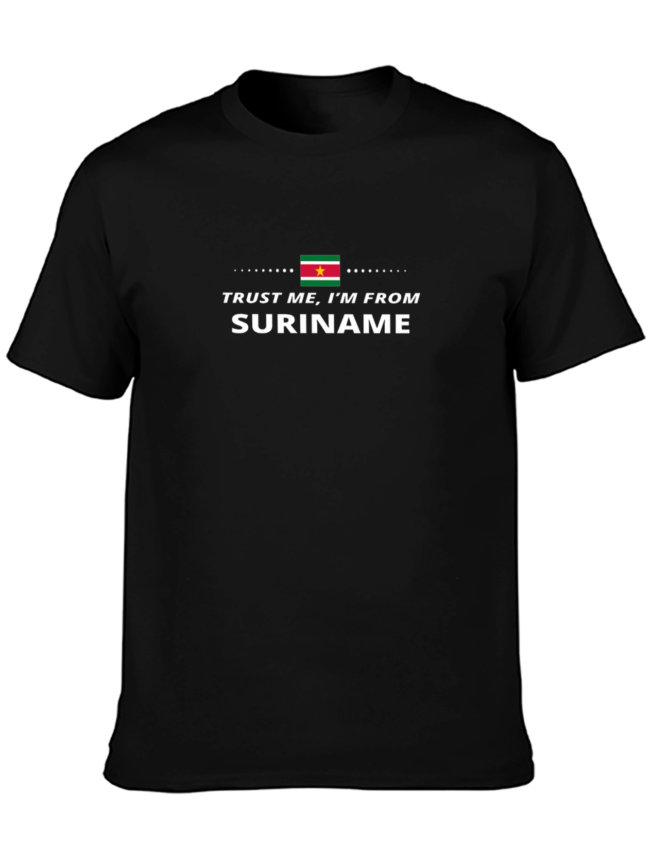 Trust Me Im From Suriname Black T-Shirt