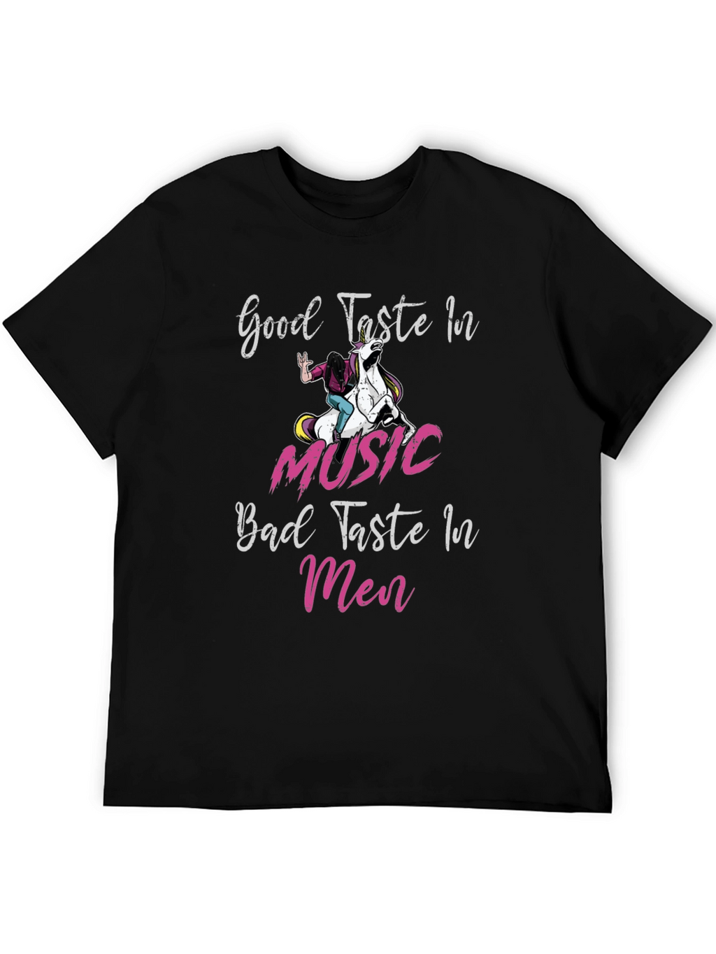 Good Taste in Music Bad Taste in Men T-Shirt