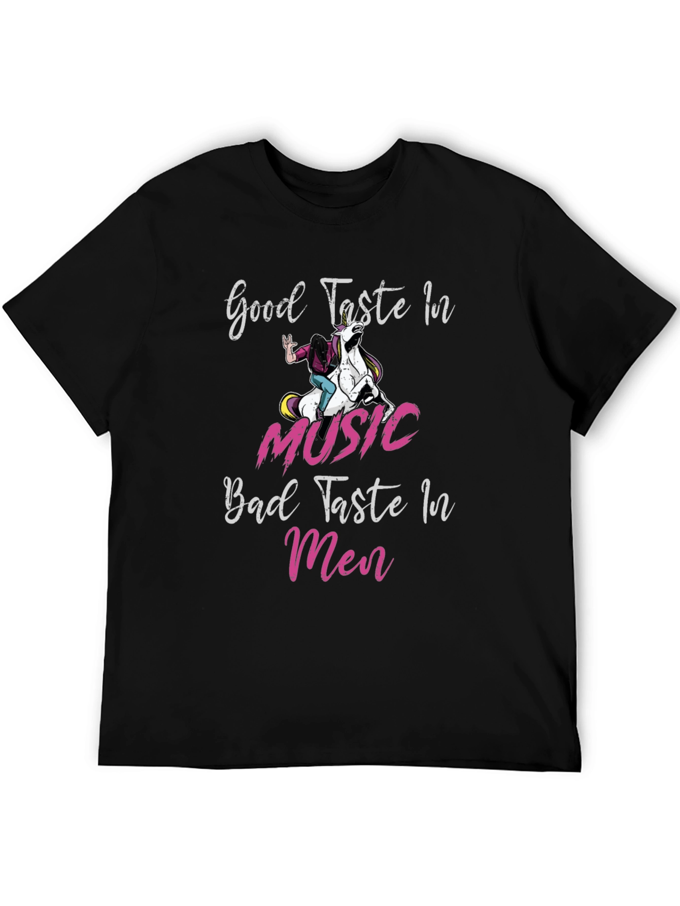 Good Taste in Music Bad Taste in Men T-Shirt