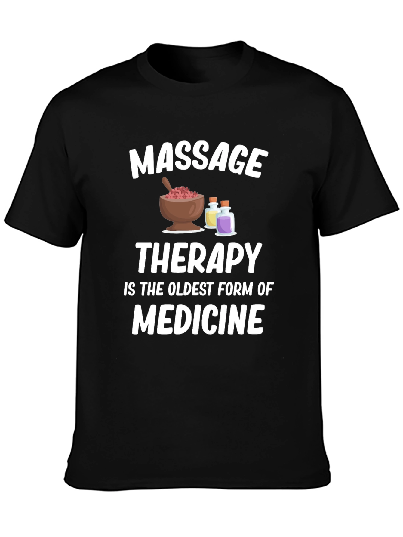 Massage Therapy T-Shirt - Oldest Form of Medicine