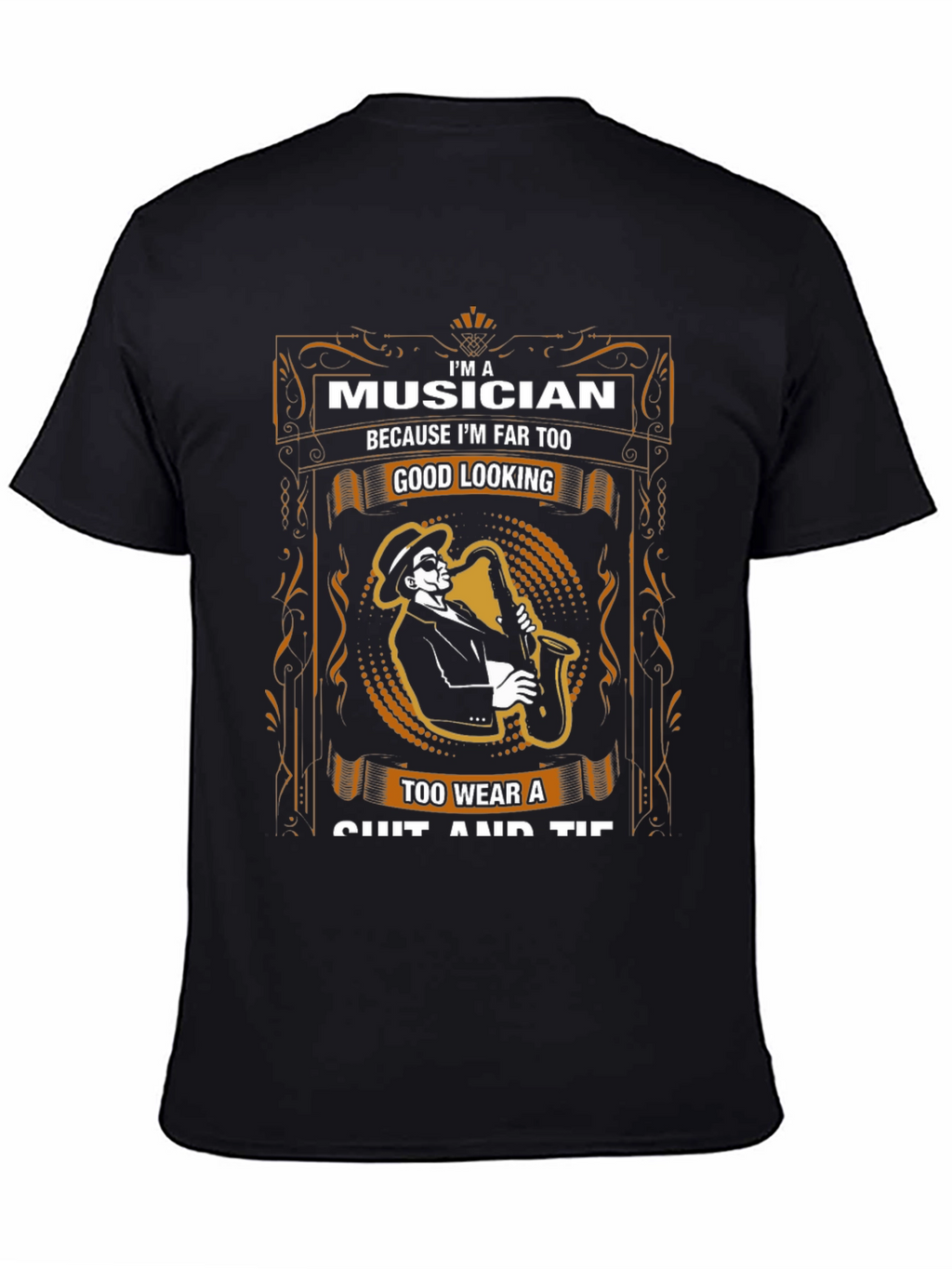 Musician T-Shirt - Too Good Looking for Suits!