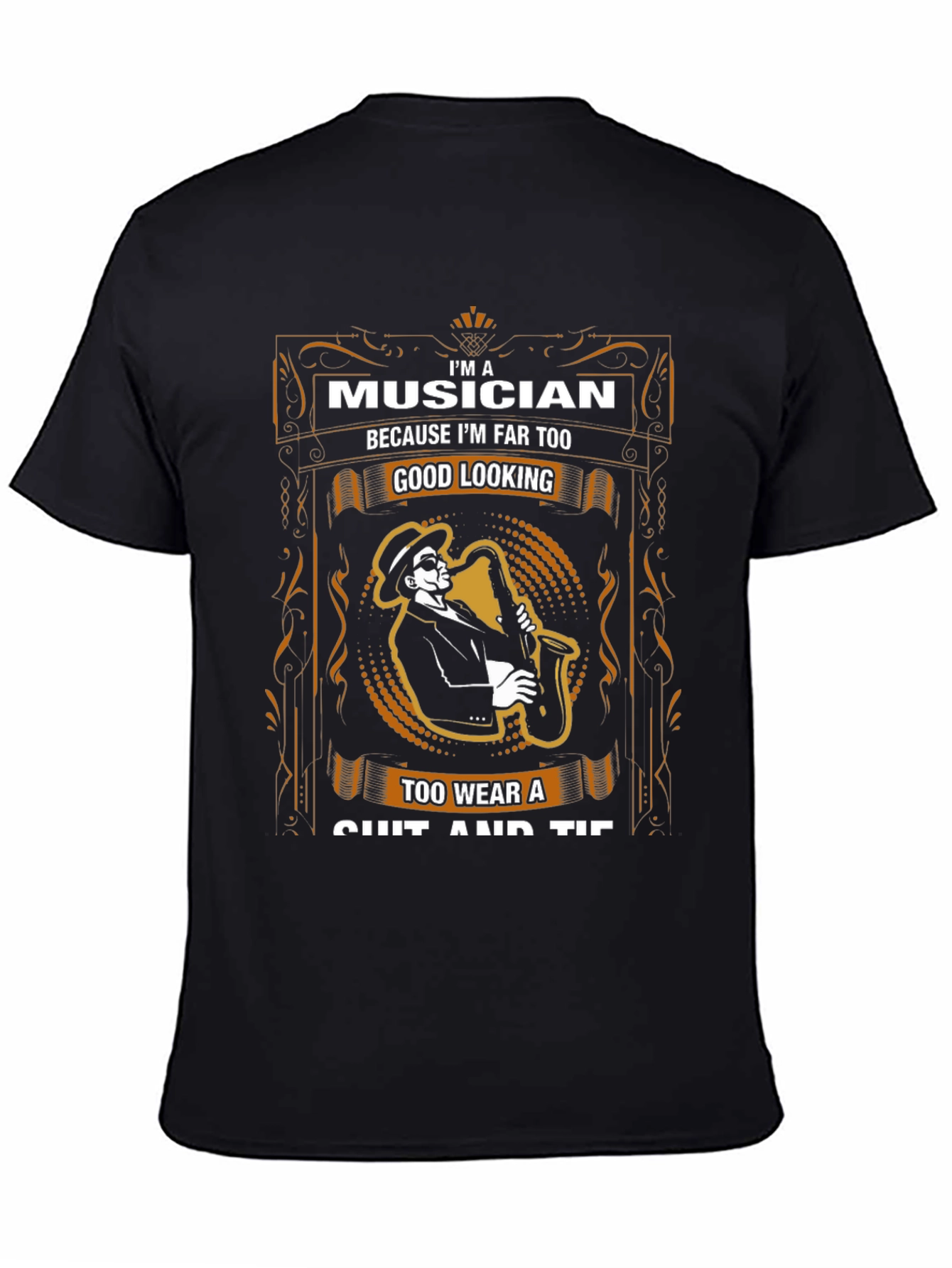 Musician T-Shirt - Too Good Looking for Suits!