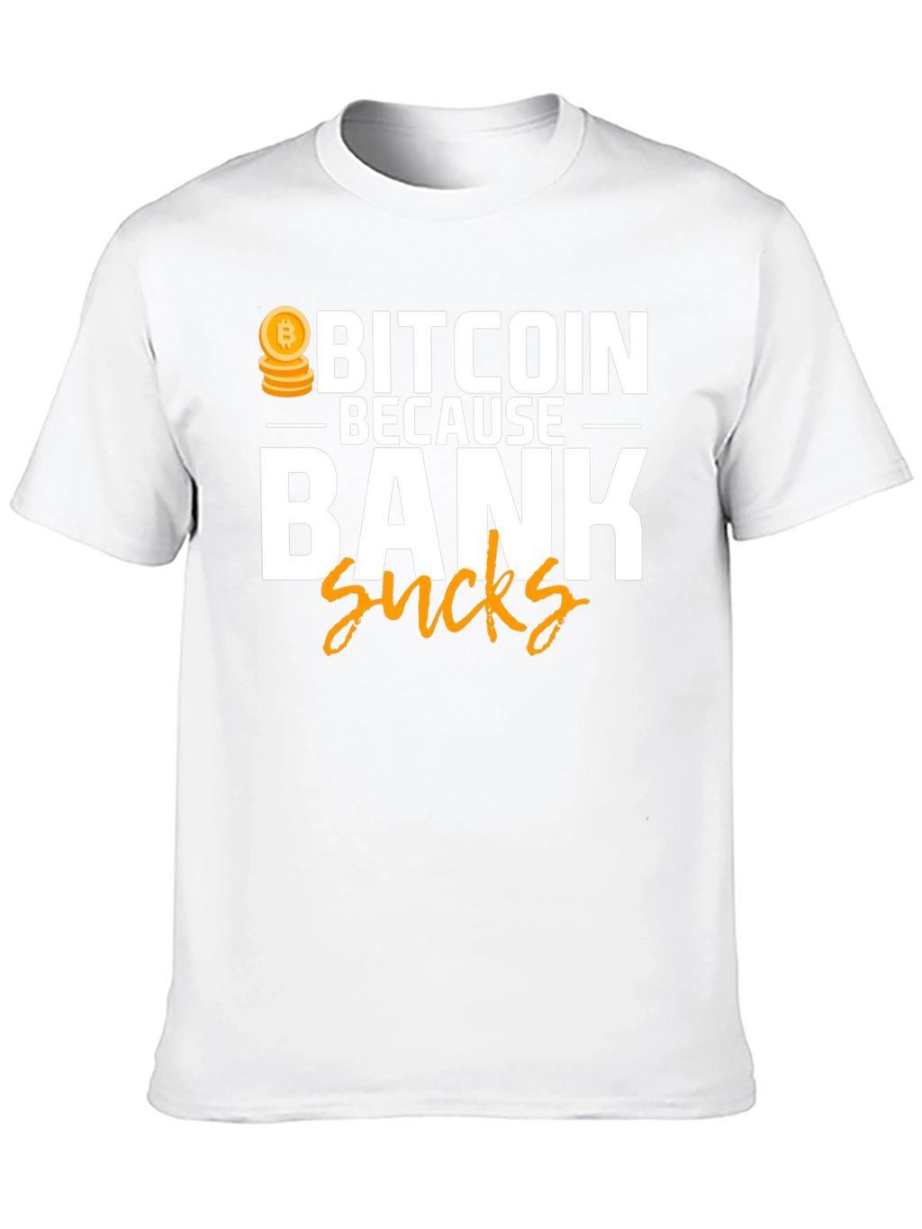 Bitcoin Because Bank Sucks T-Shirt