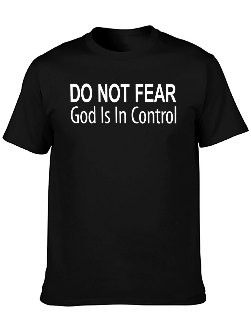 Do Not Fear God Is In Control Black T-Shirt